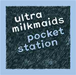 Ultra Milkmaids - Pocket Station