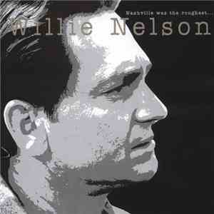 Willie Nelson - Nashville Was The Roughest...