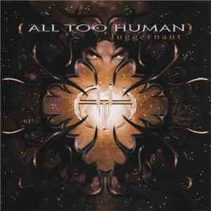 All Too Human  - Juggernaut