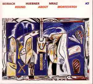 Beirach, Huebner, Mraz - Round About Monteverdi