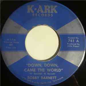 Bobby Barnett - Down, Down, Came The World / Too Tough To Die