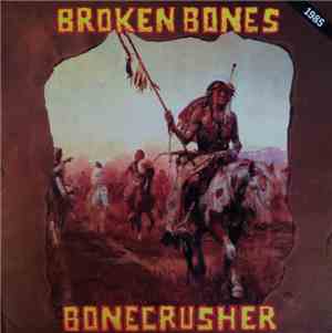 Broken Bones - Bonecrusher