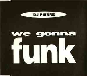 DJ Pierre  - We Gonna Funk