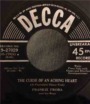 Frankie Froba And His Boys - The Curse Of An Aching Heart / I'm Sorry I Made You Cry