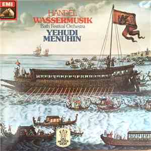 Georg Friedrich Händel, Bath Festival Orchestra, Yehudi Menuhin - Wassermus ...