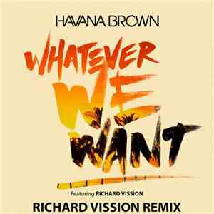 Havana Brown Featuring Richard Vission - Whatever We Want (Richard Vission  ...