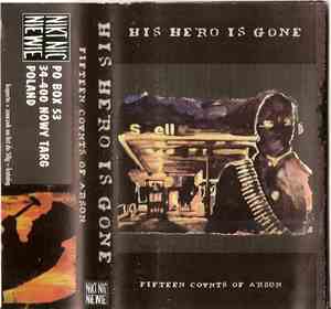His Hero Is Gone - Fifteen Counts Of Arson