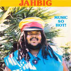 Jah Big - Music So Hot!