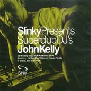 John Kelly - Slinky Presents Superclub DJ's John Kelly