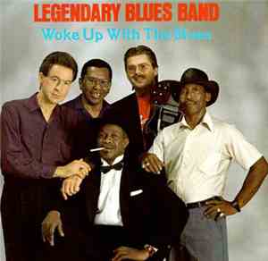 Legendary Blues Band - Woke Up With The Blues