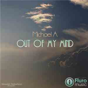 Michael A  - Out Of My Mind
