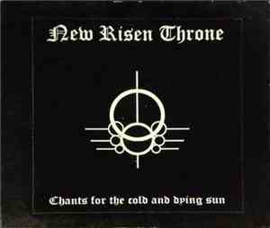 New Risen Throne - Chants For The Cold And Dying Sun