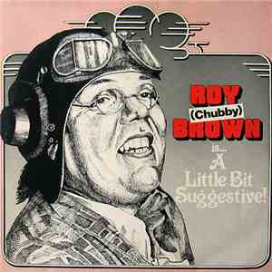 Roy Chubby Brown - Is  A Little Bit Suggestive