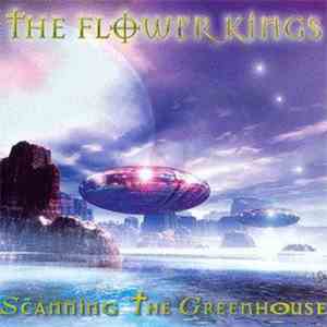 The Flower Kings - Scanning The Greenhouse