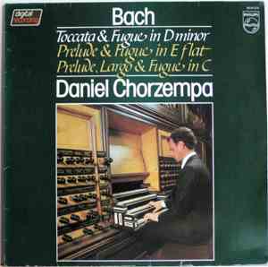 Bach, Daniel Chorzempa - Toccata & Fugue In D Minor / Prelude & Fugue In E  ...