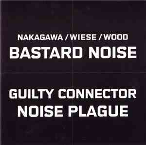 Bastard Noise & Guilty Connector - Noise Plague