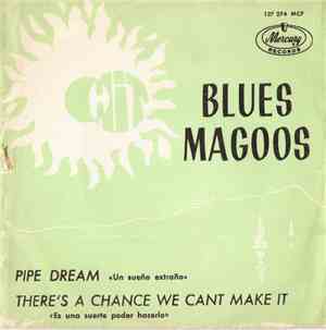 Blues Magoos - Pipe dream (Un sueño extraño) / There's a chance we can't ma ...