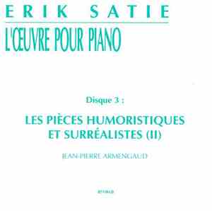 Erik Satie - Jean-Pierre Armengaud - L'Oeuvre Pour Piano. Disque 3 : Les Pi ...