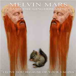 Melvin Mars And The Gingerbeards - I Love You Because Of Your Vagina