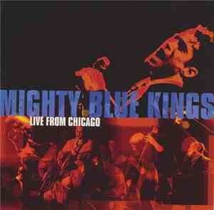 Mighty Blue Kings - Live From Chicago