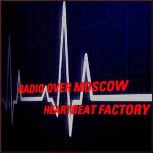 Radio Over Moscow - Heartbeat Factory
