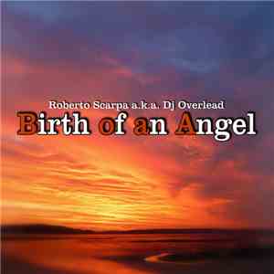 Roberto Scarpa  a.k.a. DJ Overlead - Birth Of An Angel