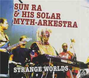 Sun Ra & His Solar Myth-Arkestra - Strange Worlds