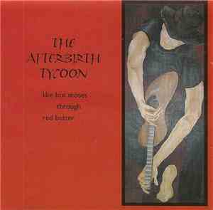 The Afterbirth Tycoon - Like Hot Moses Through Red Butter