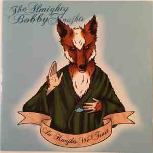 The Almighty Bobby Knajhts - In Knajhts We Trust