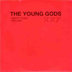 The Young Gods - Twenty Years 1985-2005