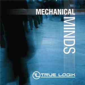 True Logik - Mechanical Minds