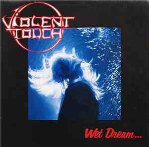 Violent Touch - Wet Dream...It's More Than?