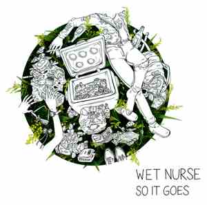 Wet Nurse - So It Goes