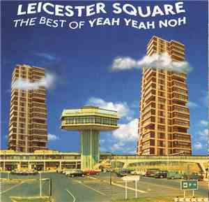 Yeah Yeah Noh - Leicester Square: The Best Of Yeah Yeah Noh