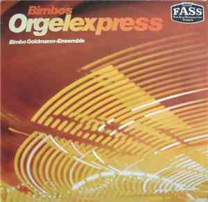 Bimbo Goldmann-Ensemble - Bimbos Orgelexpress