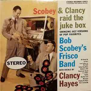 Bob Scobey's Frisco Band With Vocals By Clancy Hayes - Scobey & Clancy Raid ...