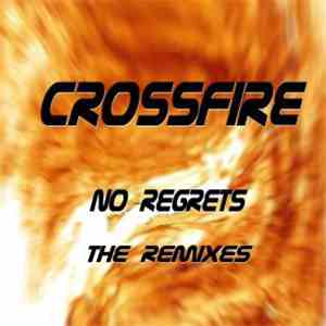 Crossfire  - No Regrets (The Remixes)