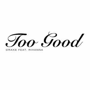 Drake Feat. Rihanna - Too Good