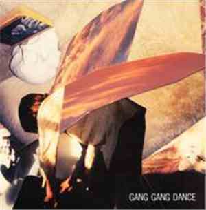Gang Gang Dance - Gang Gang Dance