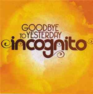 Incognito - Goodbye To Yesterday