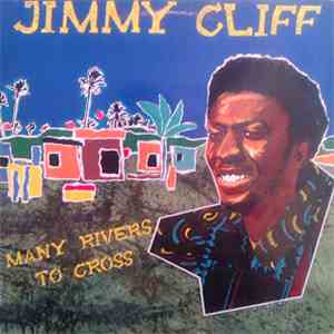 Jimmy Cliff - Many Rivers To Cross