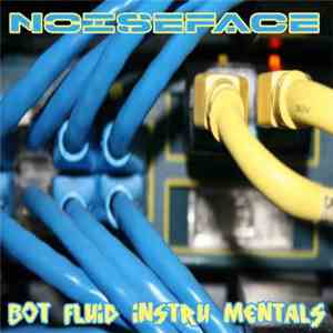 Noiseface  - Bot Fluid Instru Mentals