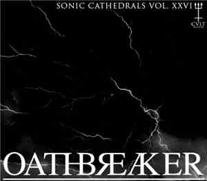 Oathbreaker - Sonic Cathedrals Vol. XXVI