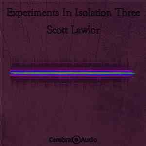 Scott Lawlor - Experiments In Isolation Three