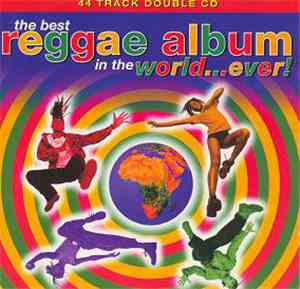 Various - The Best Reggae Album In The World...Ever!