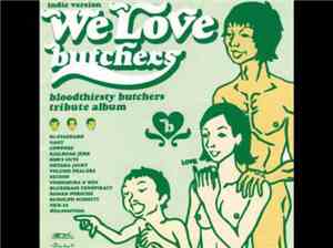 Various - We Love Butchers (Indie Version) - Bloodthirsty Butchers Tribute  ...