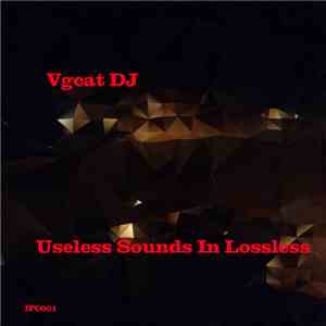 Vgcat DJ - Useless Sounds In Lossless