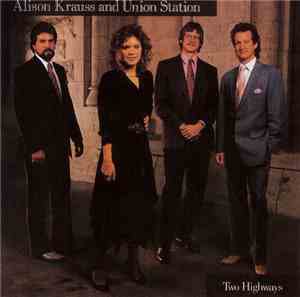Alison Krauss And Union Station - Two Highways