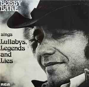 Bobby Bare - Sings Lullabys, Legends And Lies