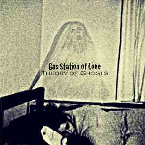 Gas Station Of Love - Theory Of Ghosts